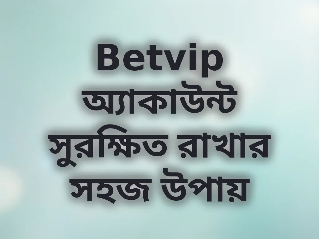Betvip Account Security